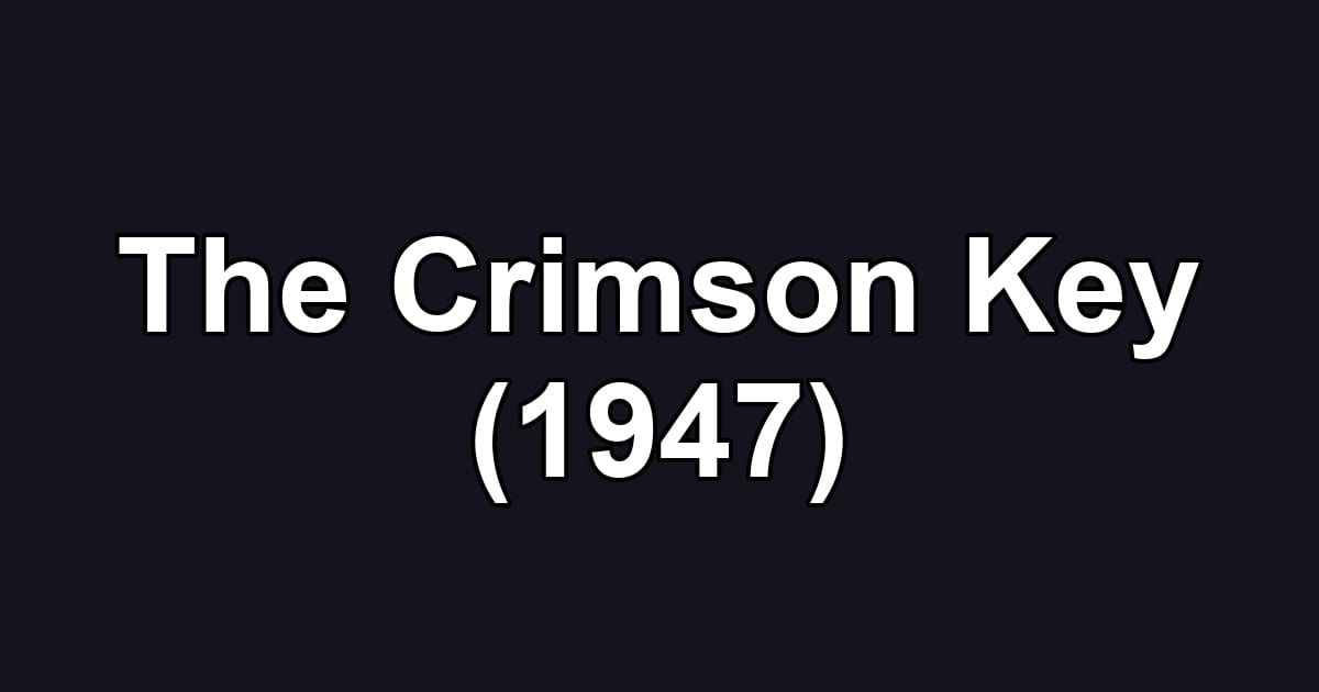 The Crimson Key (1947)