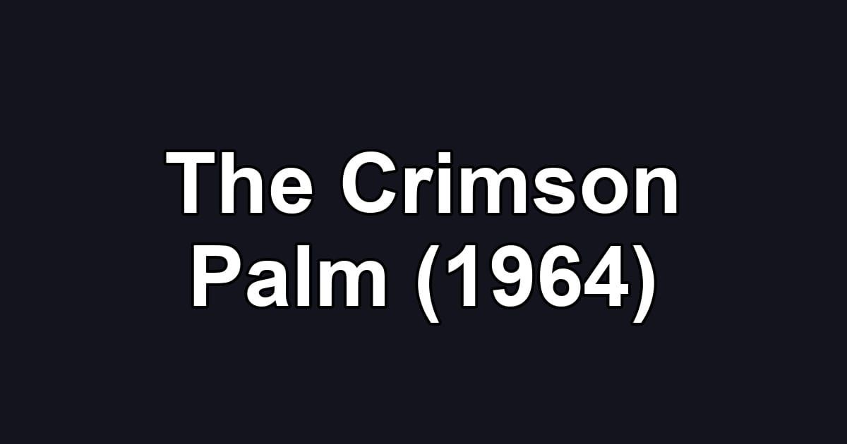 The Crimson Palm (1964)