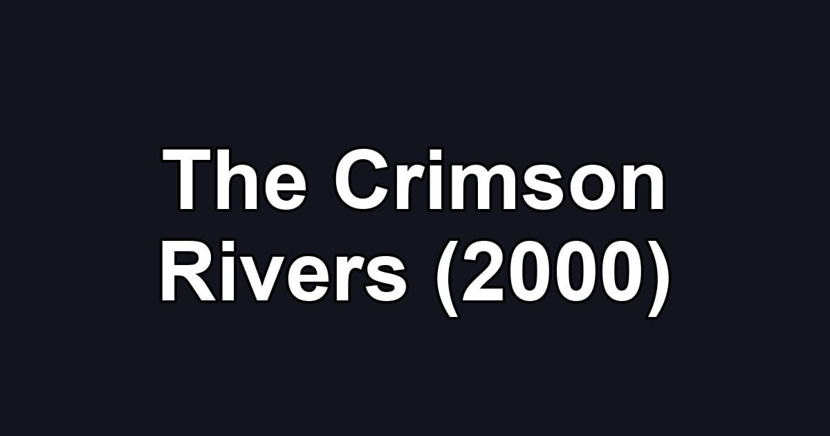The Crimson Rivers (2000)
