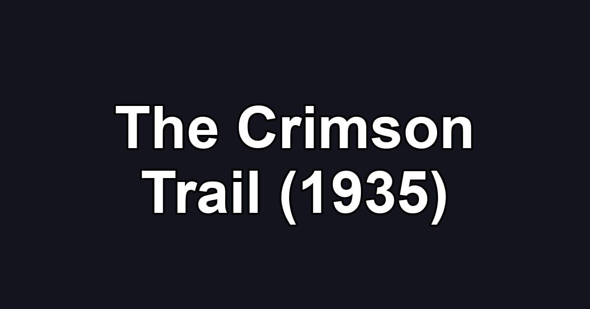 The Crimson Trail (1935)