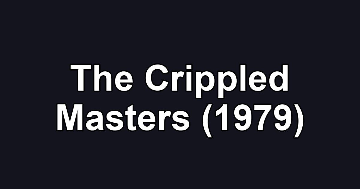 The Crippled Masters (1979)