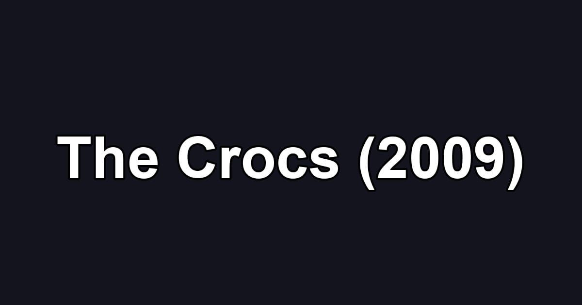 The Crocs (2009)