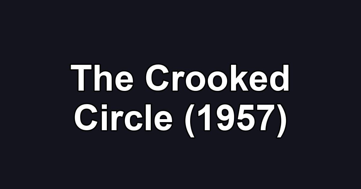 The Crooked Circle (1957)