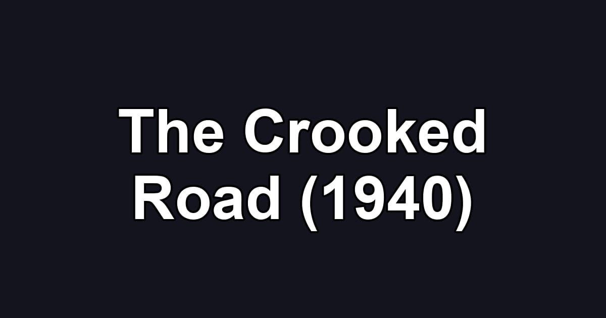 The Crooked Road (1940)