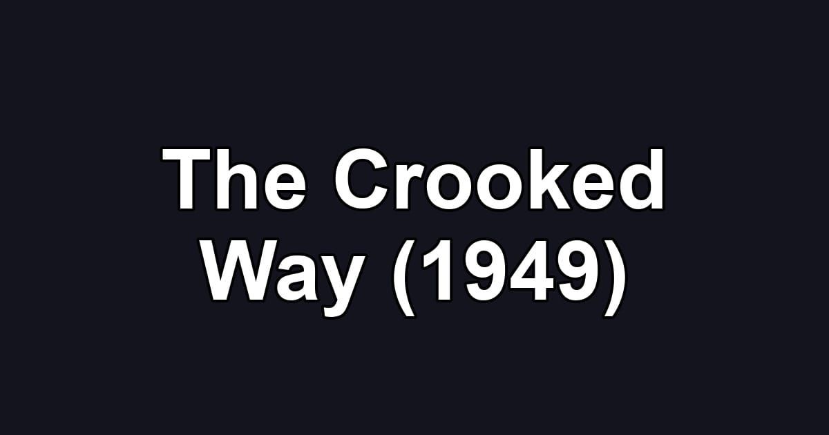 The Crooked Way (1949)