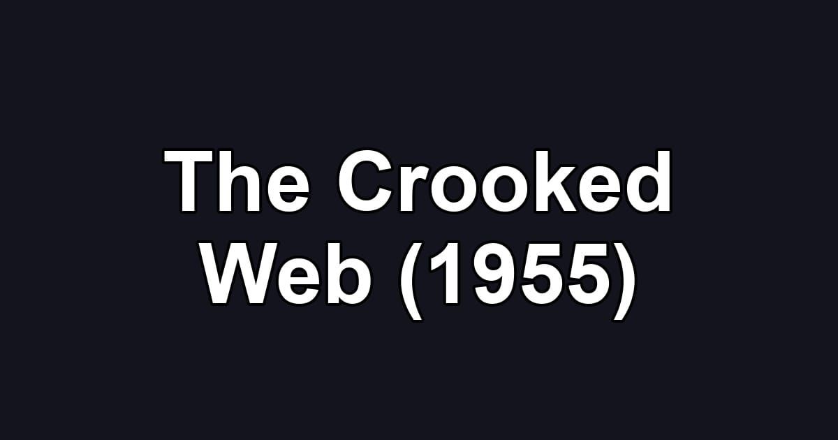 The Crooked Web (1955)
