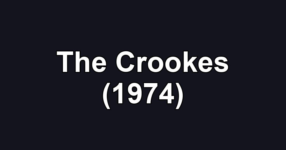 The Crookes (1974)
