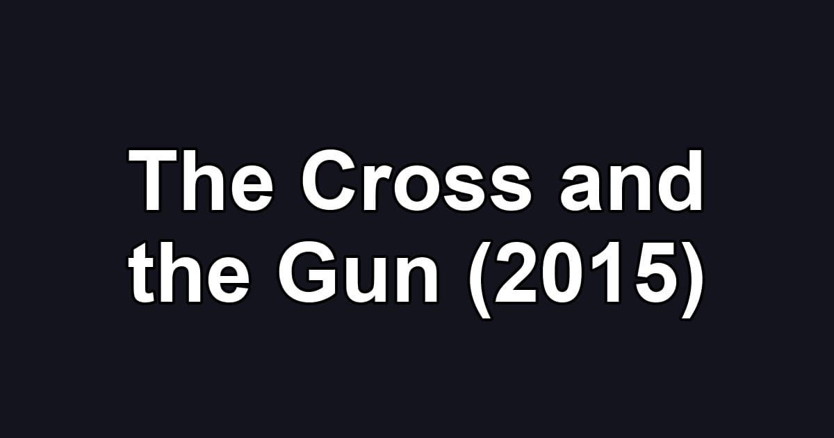 The Cross and the Gun (2015)