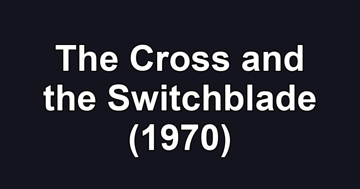 The Cross and the Switchblade (1970)