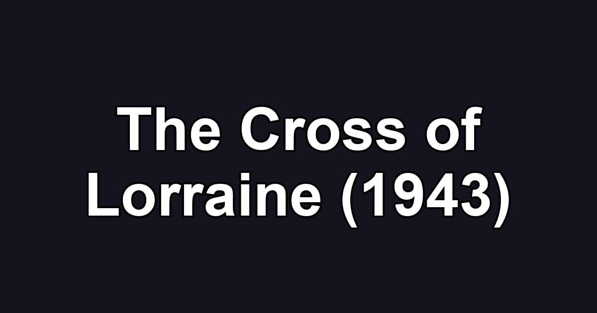 The Cross of Lorraine (1943)