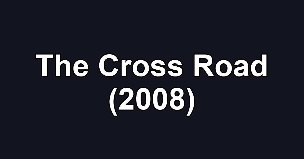 The Cross Road (2008)