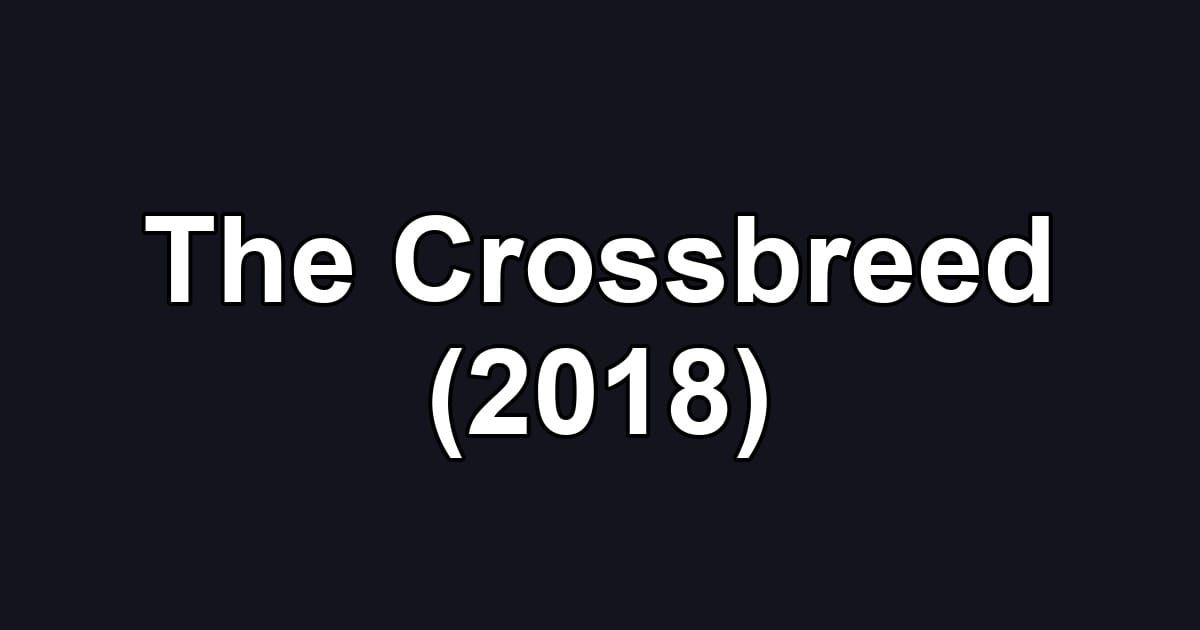 The Crossbreed (2018)