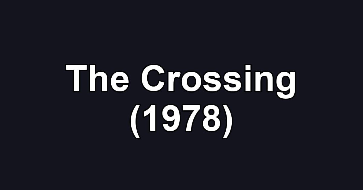 The Crossing (1978)