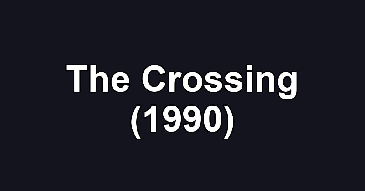 The Crossing (1990)