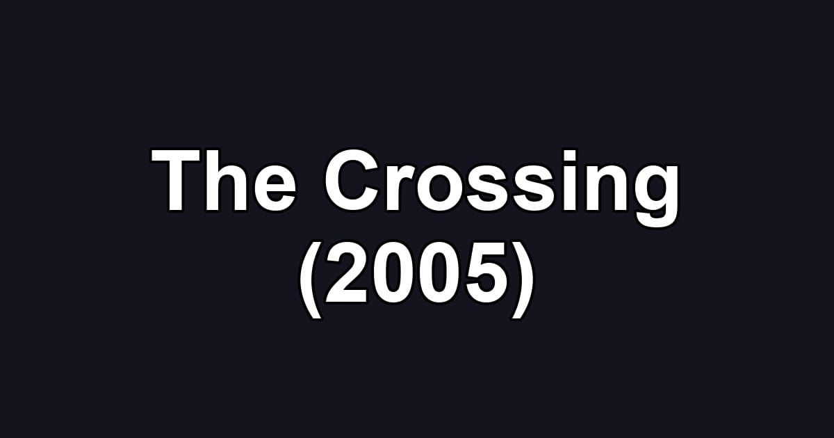 The Crossing (2005)
