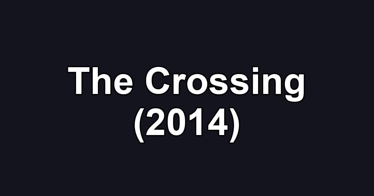 The Crossing (2014)