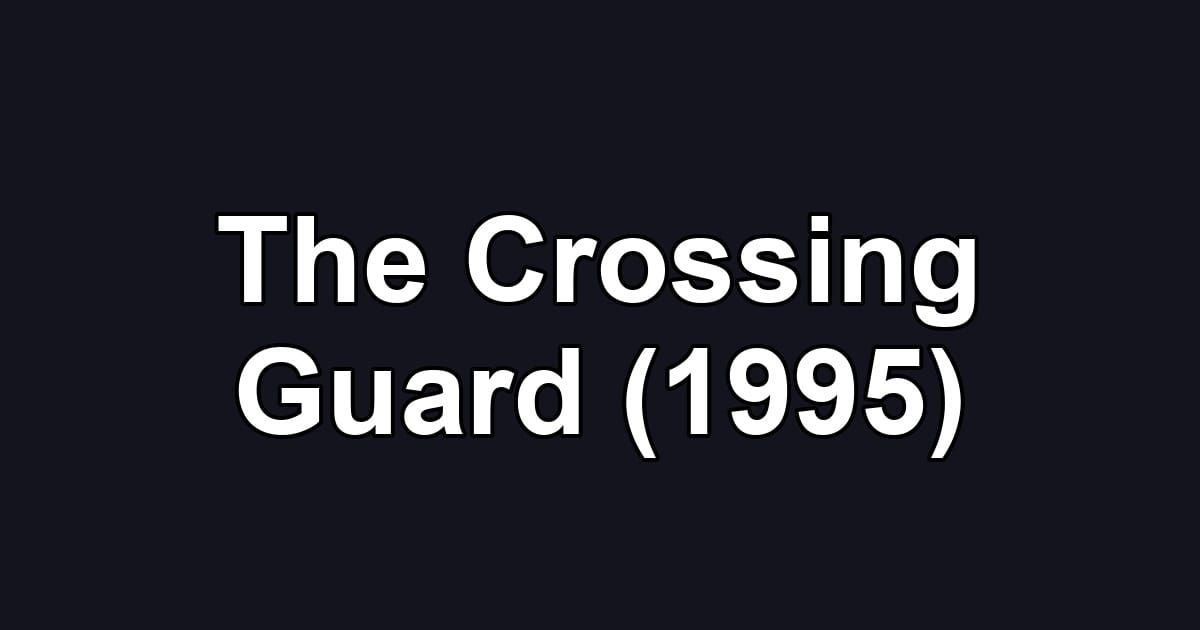 The Crossing Guard (1995)