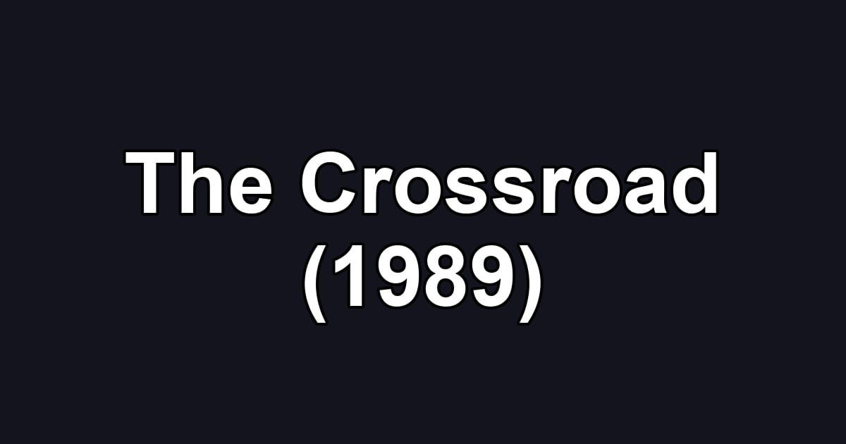 The Crossroad (1989)