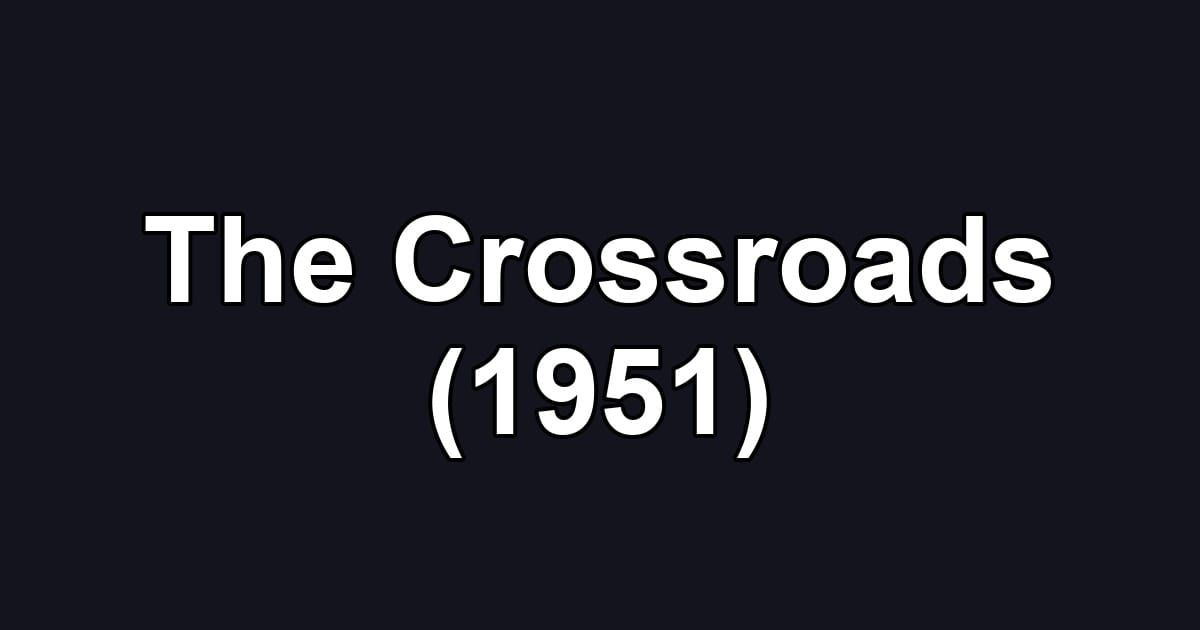 The Crossroads (1951)