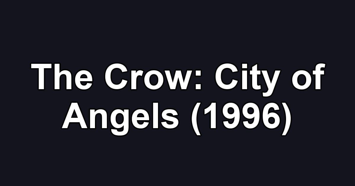 The Crow: City of Angels (1996)