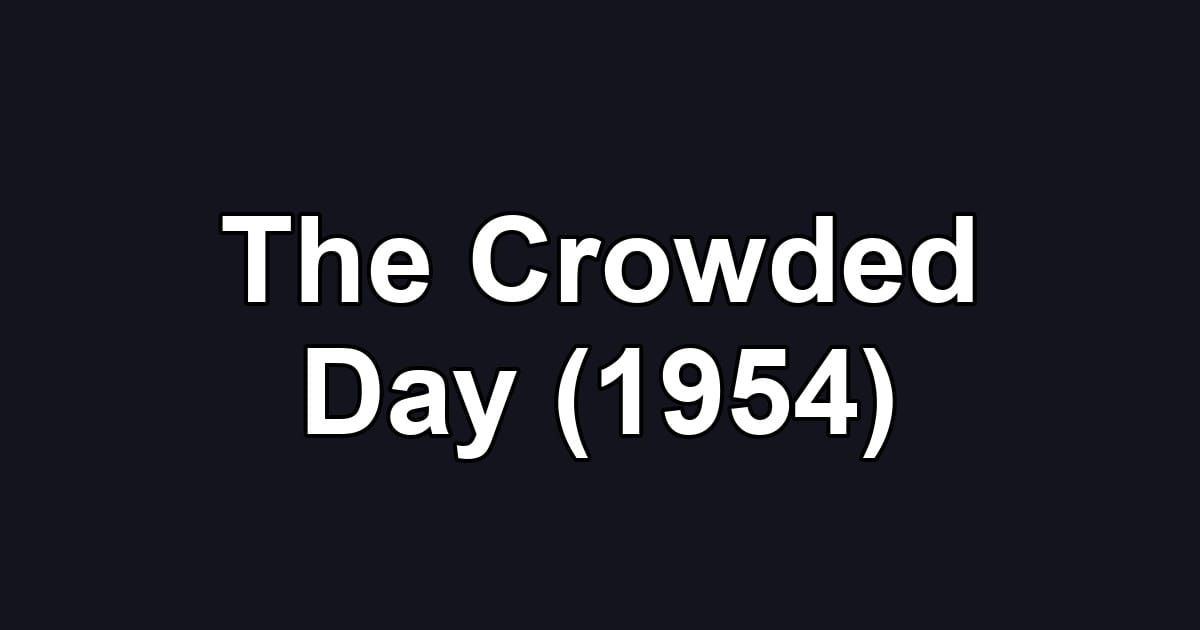 The Crowded Day (1954)
