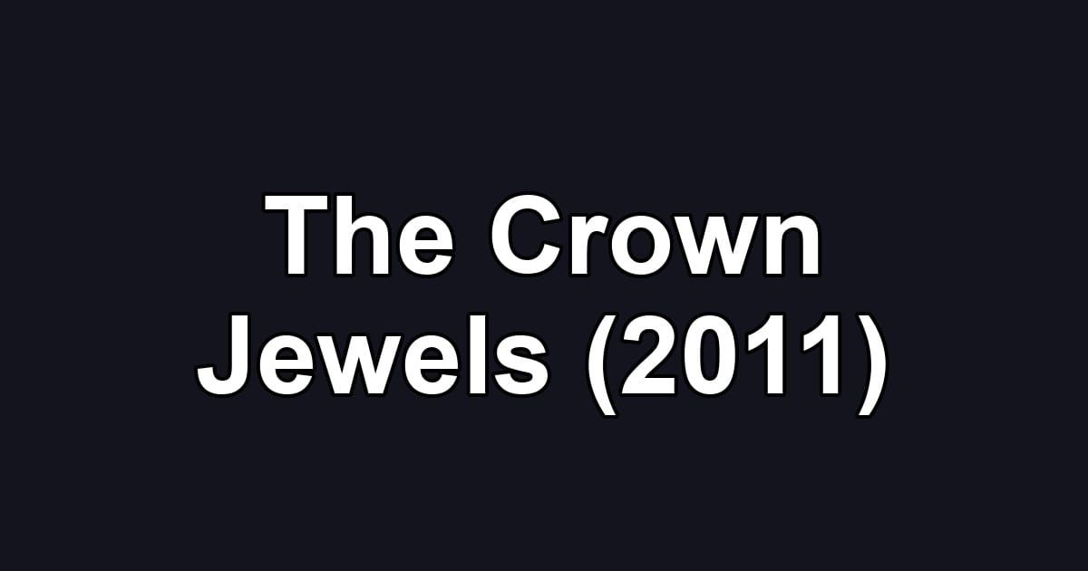 The Crown Jewels (2011)