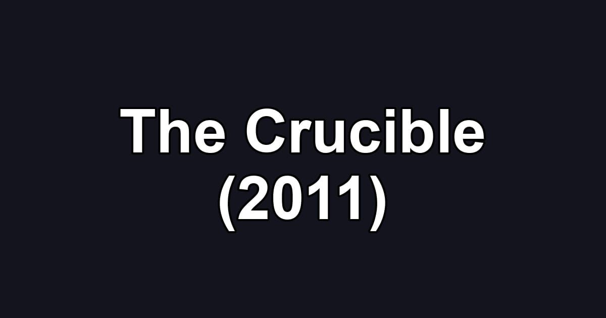 The Crucible (2011)