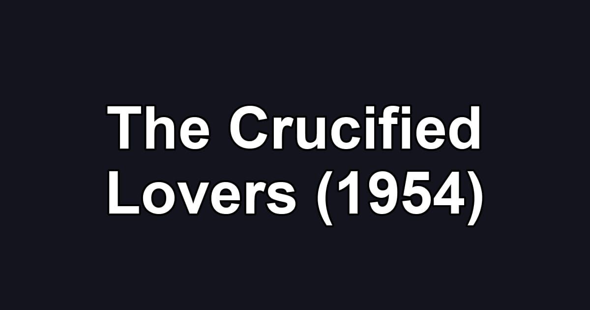 The Crucified Lovers (1954)