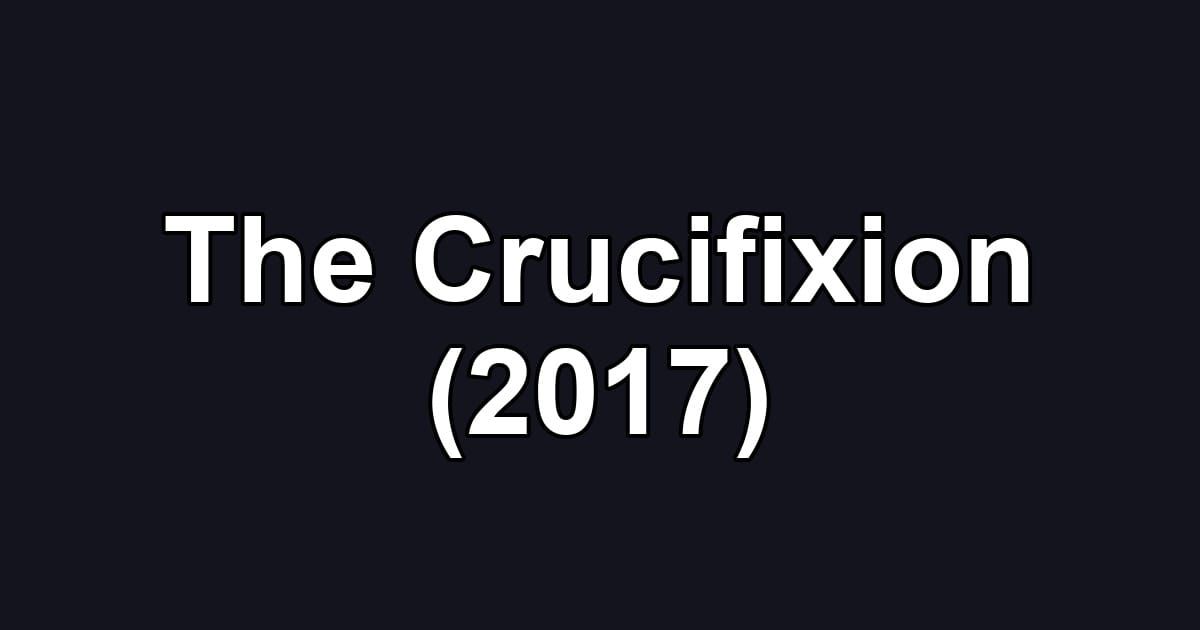 The Crucifixion (2017)