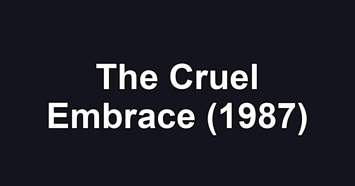 The Cruel Embrace (1987)