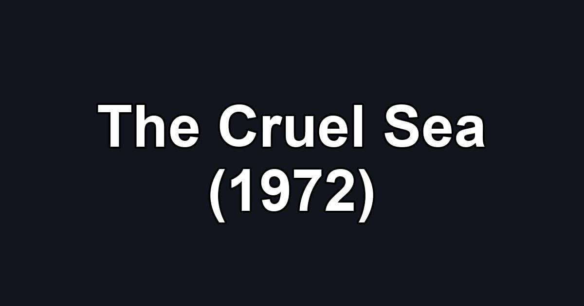 The Cruel Sea (1972)