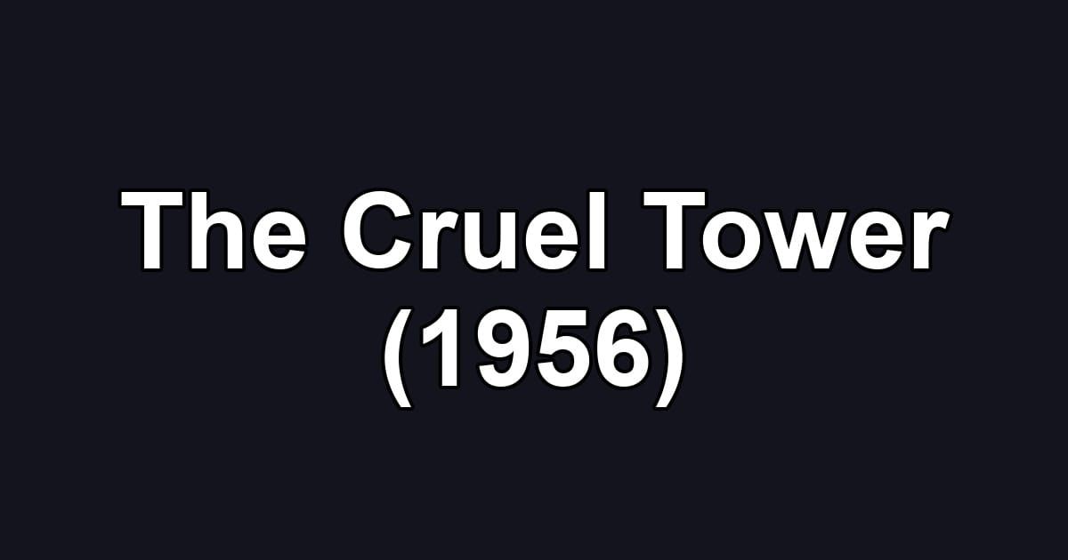 The Cruel Tower (1956)