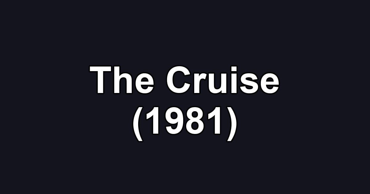 The Cruise (1981)