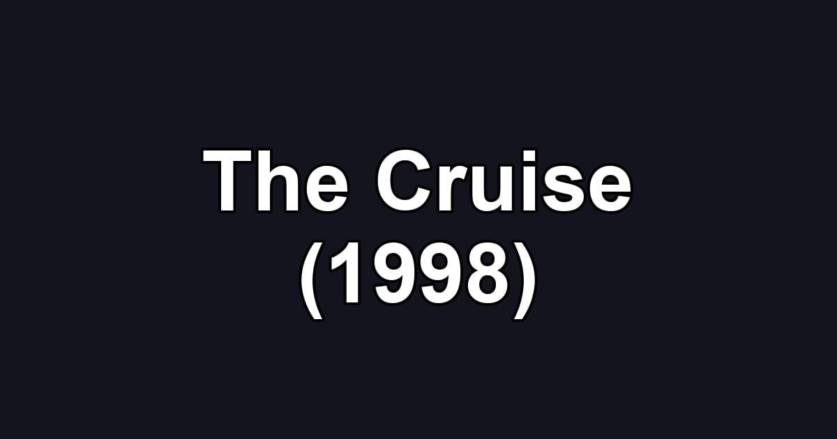 The Cruise (1998)