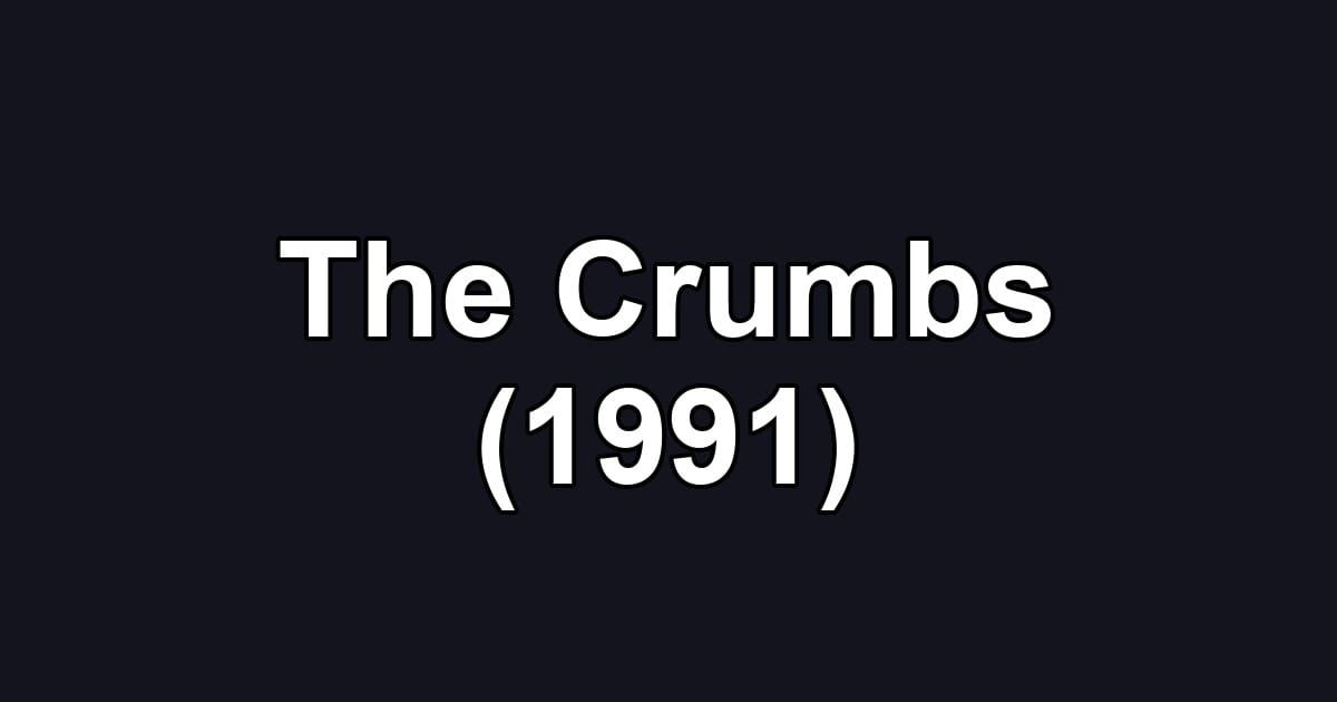 The Crumbs (1991)