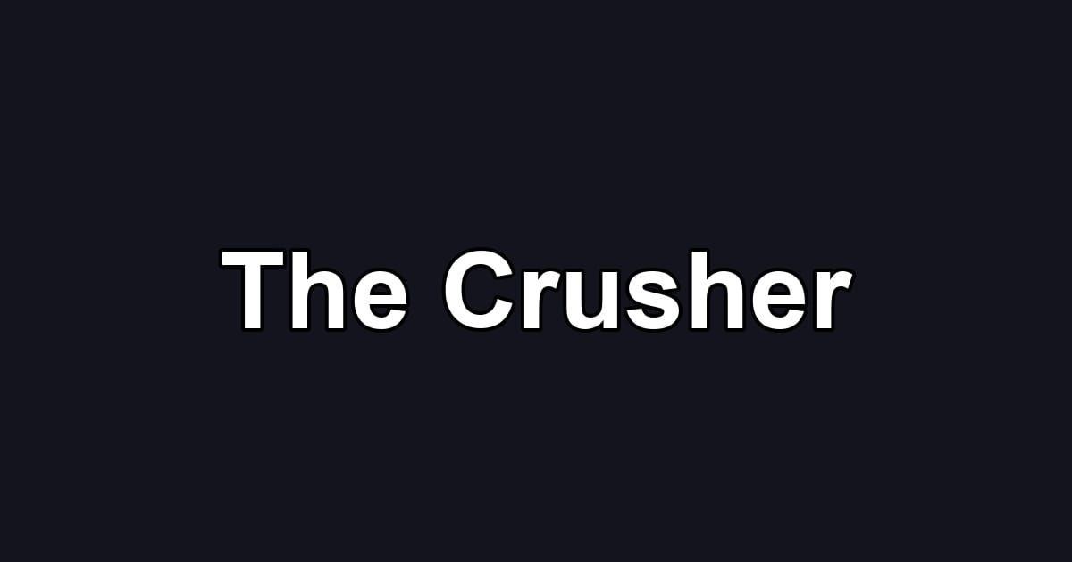 The Crusher