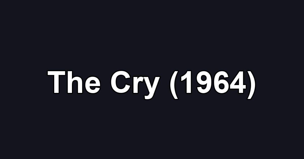 The Cry (1964)