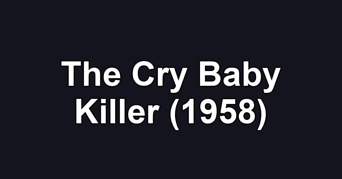 The Cry Baby Killer (1958)