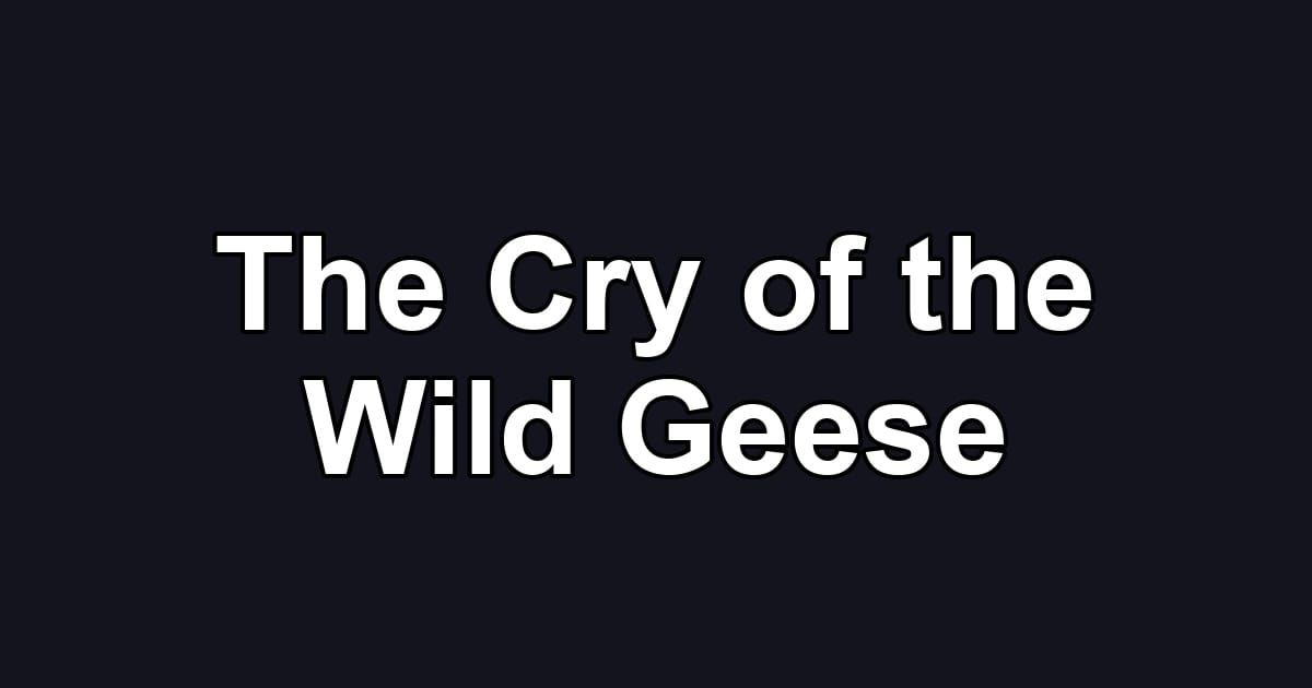 The Cry of the Wild Geese
