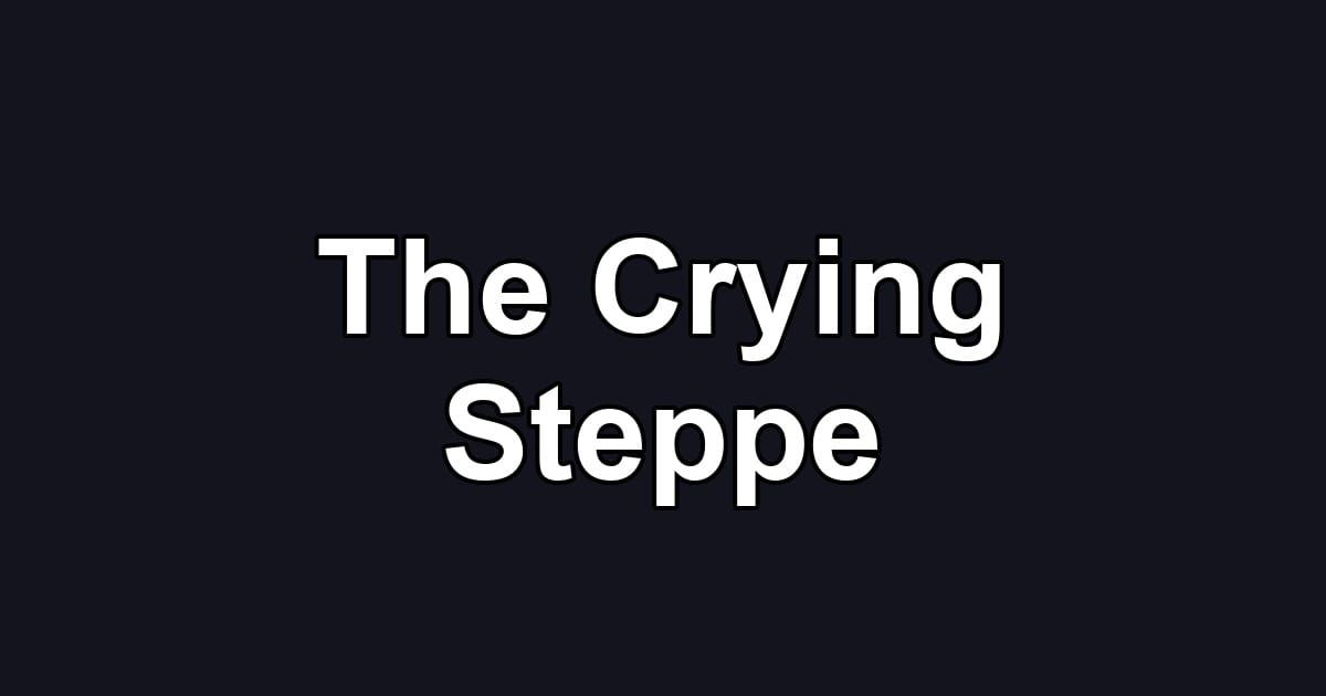 The Crying Steppe