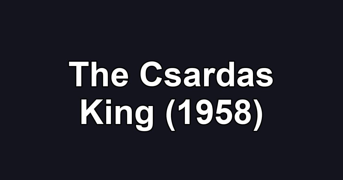 The Csardas King (1958)
