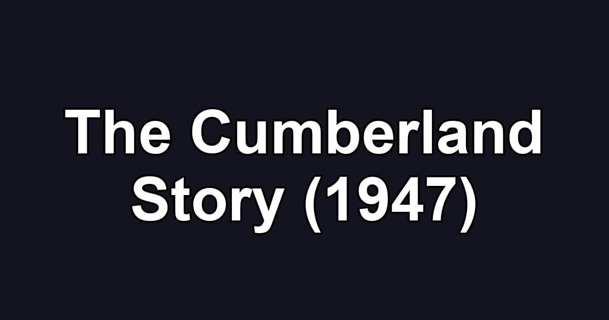 The Cumberland Story (1947)