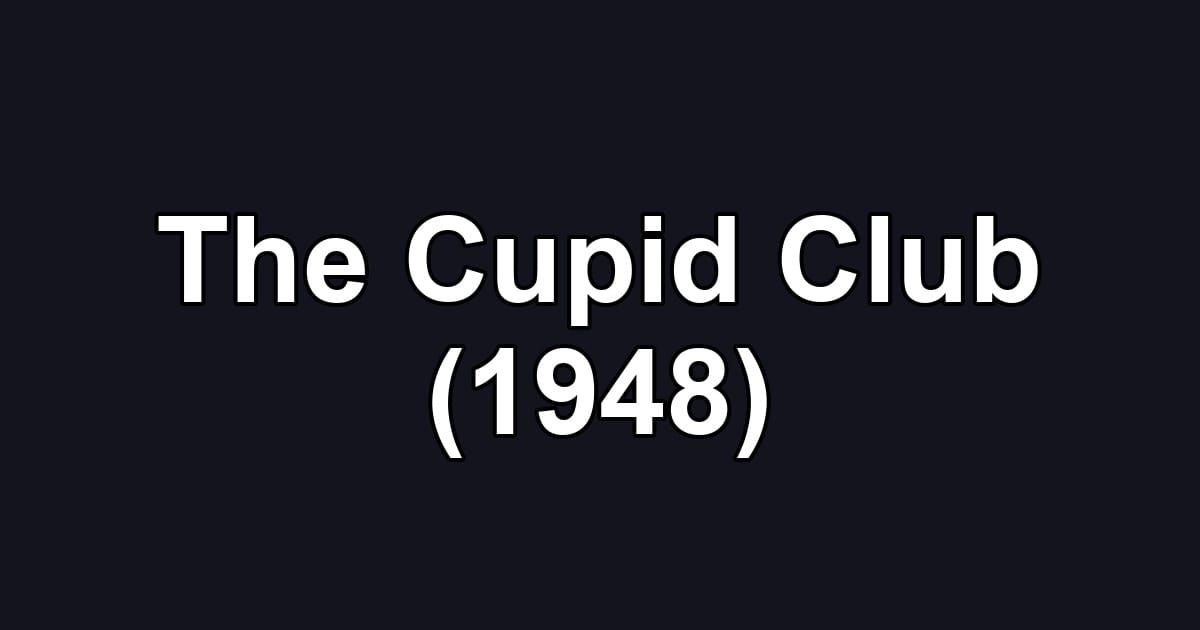 The Cupid Club (1948)