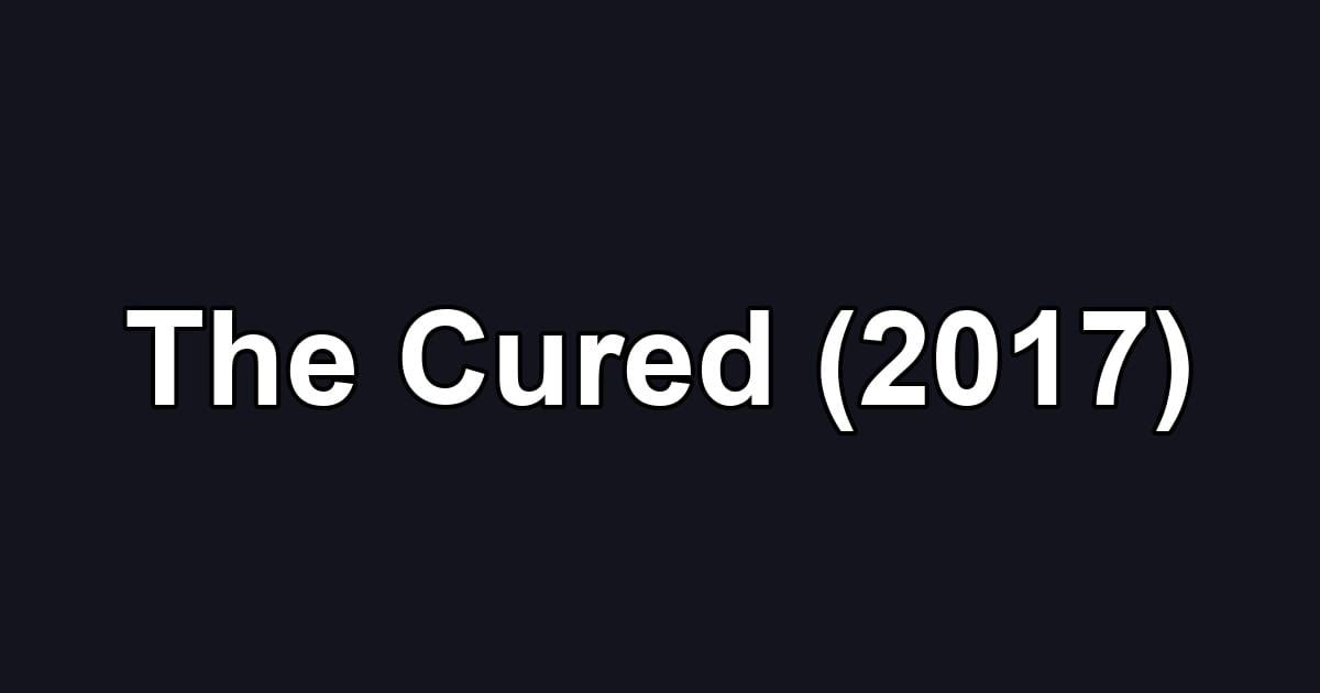 The Cured (2017)
