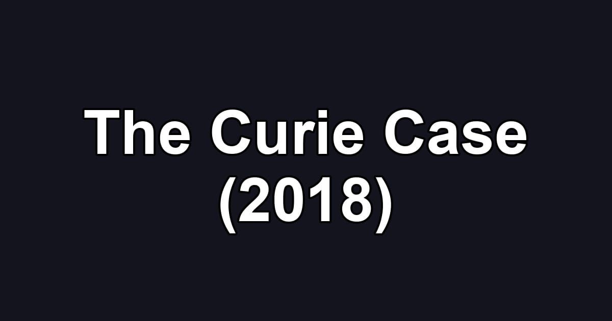 The Curie Case (2018)