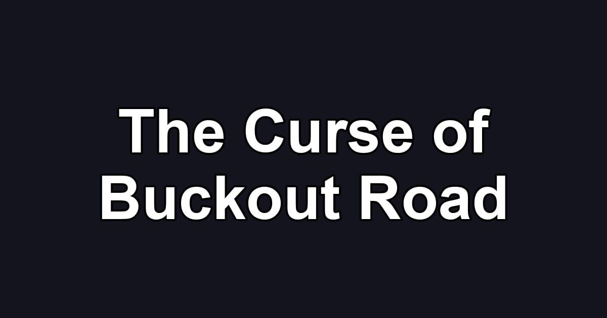 The Curse of Buckout Road