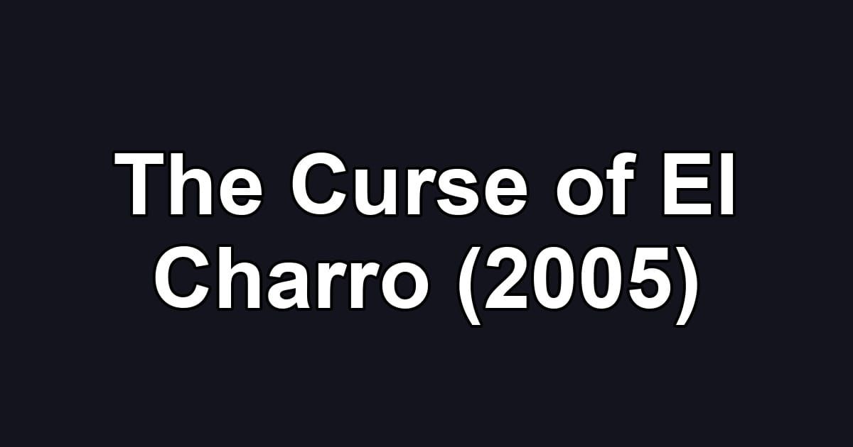 The Curse of El Charro (2005)