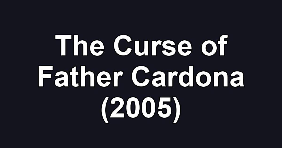 The Curse of Father Cardona (2005)