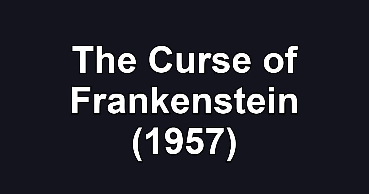 The Curse of Frankenstein (1957)