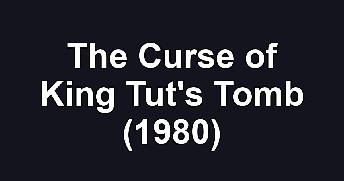 The Curse of King Tut's Tomb (1980)